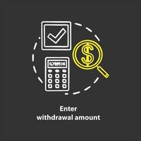 Enter withdrawal amount chalk concept icon. ATM transaction idea. Money access. Bank account operation. Action request. Banking. Vector isolated chalkboard illustration