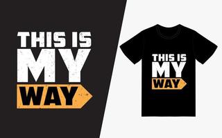 This is my way Typography TShirt Design vector