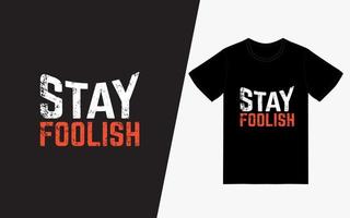 Say Foolish TShirt vector