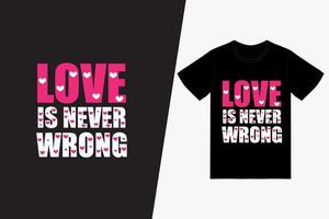 Love is never wrong Happy Valentines Day T-shirt Design Template,Valentines Day Vector