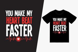 You make my heart beat faster Happy Valentines Day T-shirt Design Template,Valentines Day Vector