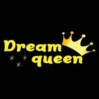Dream Queen Typography T shirt Print Free Vector