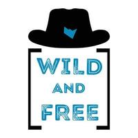 Wild and free Typography T shirt Print Free Vector