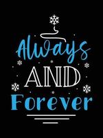 always and forever. winter typography t-shirt design. vector