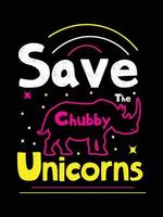 save the chubby unicorns. Unicorn t-shirt design. vector