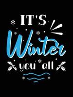 it's winter you all. winter typography t-shirt design. vector