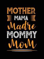 mother mama Madre mommy mom. mother's t-shirt design. vector