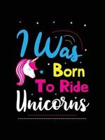 Nací para montar unicornios. diseño de camiseta de unicornio. vector