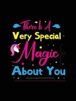 there is a very special magic about you.  Unicorn t-shirt design. vector