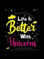 life is better with unicorns. Unicorn t-shirt design. vector