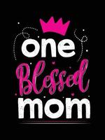 one blessed mom. mother's t-shirt design. vector