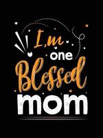 I'm one blessed mom. mother's t-shirt design. vector