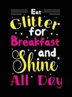 eat glitter for breakfast and shine all day. Unicorn t-shirt design. vector