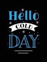 hello cold day. winter typography t-shirt design. vector