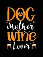 dog mother wine lover. mother's t-shirt design. vector