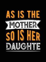 as is the mother so is her daughters. mother's t-shirt design. vector