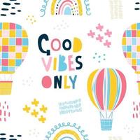 Rainbow pattern. Stylish seamless print. Balloons, lettering, decorative elements. Good vibes only text. Printing on fabric, wallpaper. Scandinavian style. Vector illustration, hand drawn