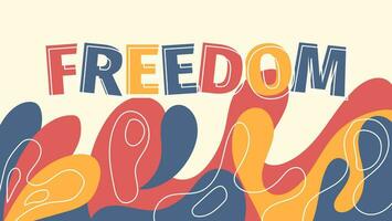 slogan freedom with colorful hand drawn abstract fluid shapes. vector illustration design