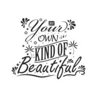 BE Your OWN KIND OF Beautiful Quotes Vector collection