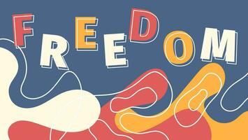 slogan freedom with colorful hand drawn abstract fluid shapes. vector illustration design