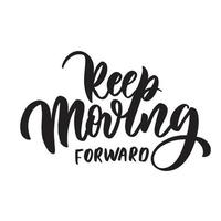 Keep moving forward. Typography lettering quote, brush calligraphy banner with thin line. vector