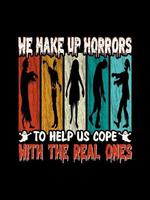 We make up horrors to help us cope with the real ones T-Shirt Design Template, typography scary Halloween tshirt graphic,Holiday, Festival,Greeting,October,Haunted,Haunted castle vector