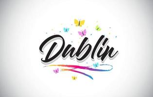 Dublin Handwritten Vector Word Text with Butterflies and Colorful Swoosh.