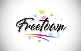 Freetown Handwritten Vector Word Text with Butterflies and Colorful Swoosh.