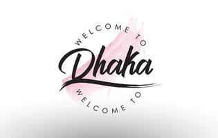 Dhaka Welcome to Text with Watercolor Pink Brush Stroke vector