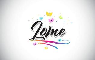 Lome Handwritten Vector Word Text with Butterflies and Colorful Swoosh.