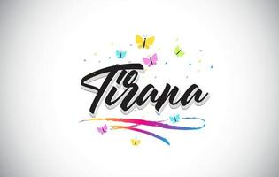 Tirana Handwritten Vector Word Text with Butterflies and Colorful Swoosh.