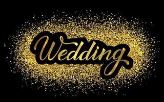 Wedding Hand written with brush calligraphy lettering on shiny gold glitter texture background. Retro wedding reception sign. Easy to edit vector template