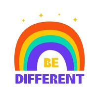 Rainbow lgbt symbol. Be different. Gender freedom. Modern trendy illustration with motivational inspiring phrase vector
