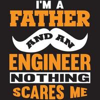 I'm a father and an engineer nothing scares me vector