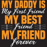 my daddy is my best friend my friend forever vector