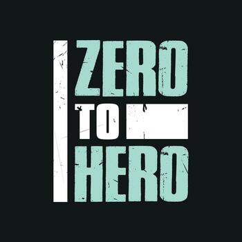 Zero to hero distress grunge texture new typography tshirt design for print vector