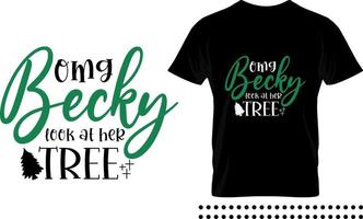 Funny Christmas saying typography print design.OMG becky look at her tree vector quote