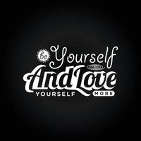 QUOTES MOTIVATION BE YOURSELF AND LOVE YOURSELF vector