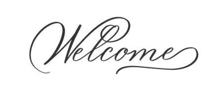 Welcome - calligraphic inscription with smooth lines. vector