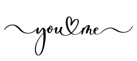 You and me - vector calligraphic inscription with smooth lines.