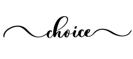 Choice - vector calligraphic inscription with smooth lines.