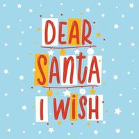 Dear Santa I wish. Christmas lettering label Vector. vector