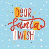 Dear Santa I wish. Christmas lettering label Vector. vector