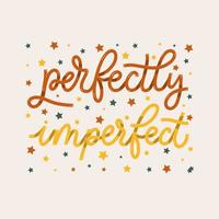Perfectly imperfect. Card with calligraphy. Hand drawn modern lettering. vector