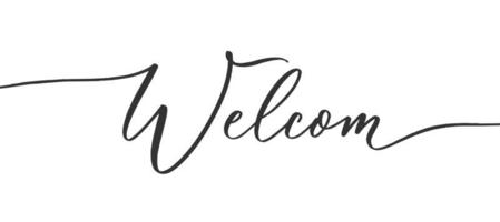 Welcom - calligraphic inscription with smooth lines. vector