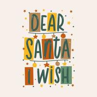 Dear Santa I wish. Christmas lettering label Vector. vector