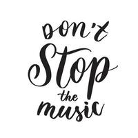 Don't stop the music. Typography lettering quote, brush calligraphy banner with thin line. vector