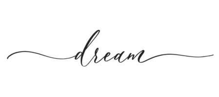 Dream - typography lettering quote, brush calligraphy banner with thin line. vector