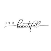 Life is Beautiful - lettering inscription. vector