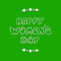 Cute cartoon lettering Happy Women's Day. Vector postcard with a white lettering on a green background with cartoon flower.